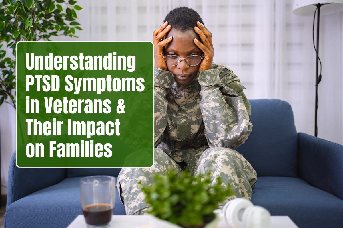 Understanding PTSD Symptoms in Veterans and Their Impact on Families