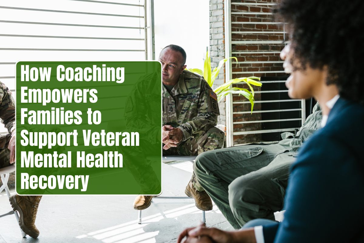 How Coaching Empowers Families to Support Veteran Mental Health Recovery