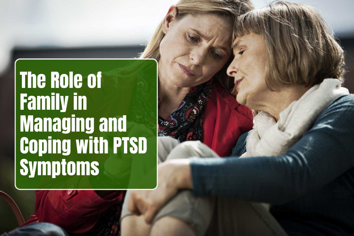 The Role of Family in Managing and Coping with PTSD Symptoms