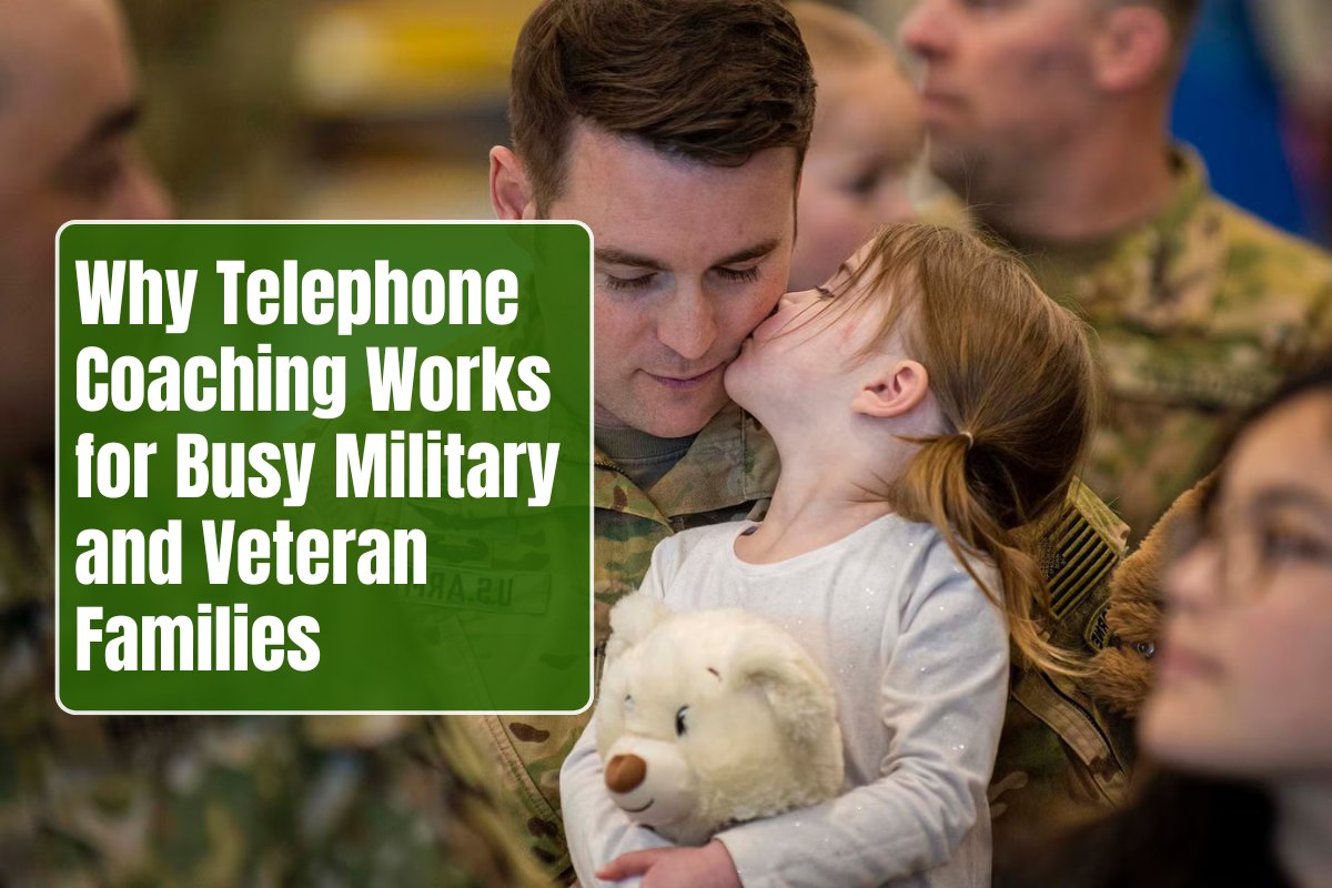Why Telephone Coaching Works for Busy Military and Veteran Families