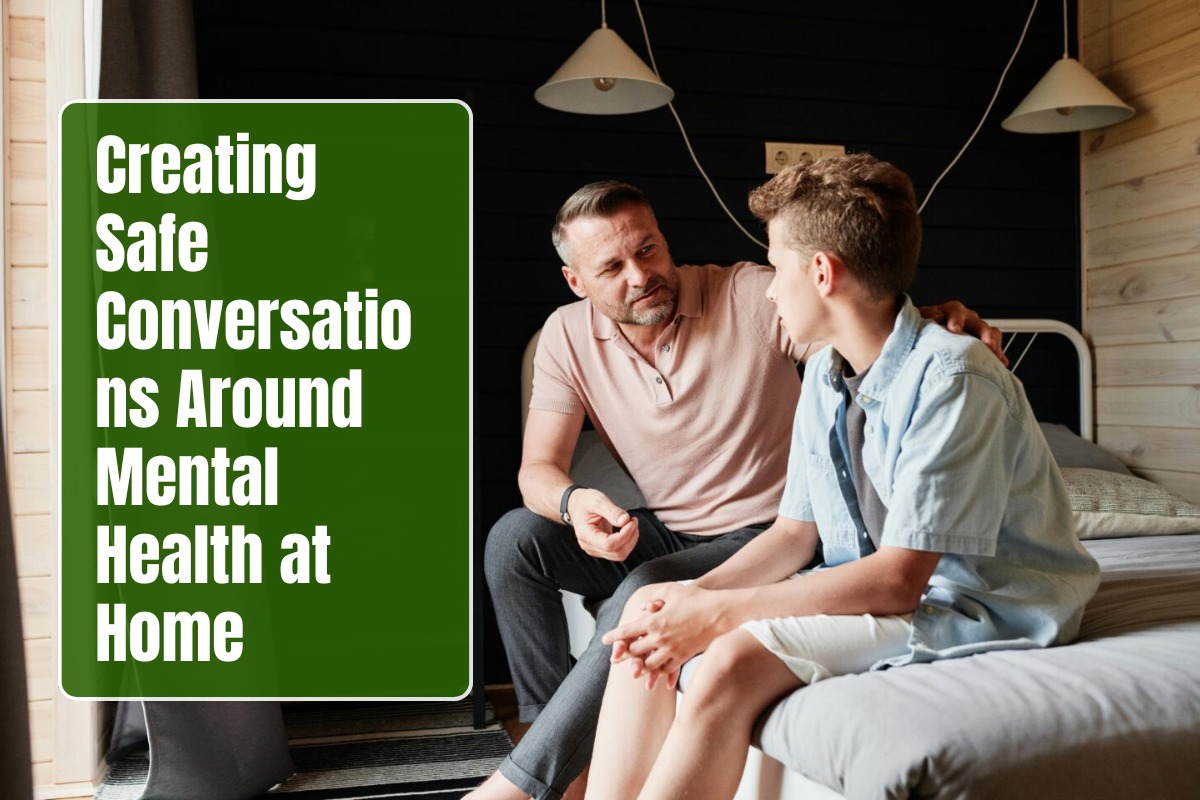 Creating Safe Conversations Around Mental Health at Home