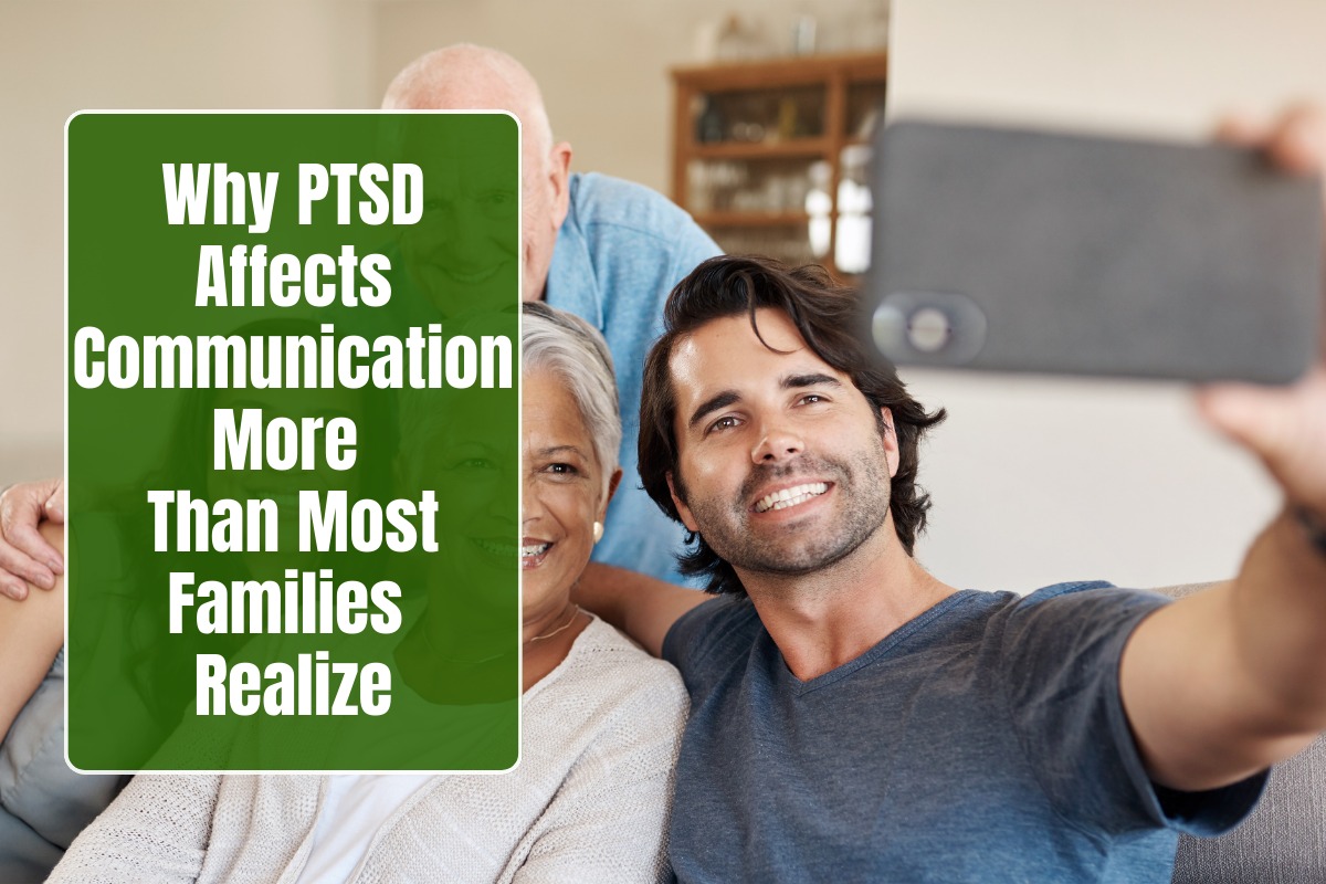 Why PTSD Affects Communication More Than Most Families Realize