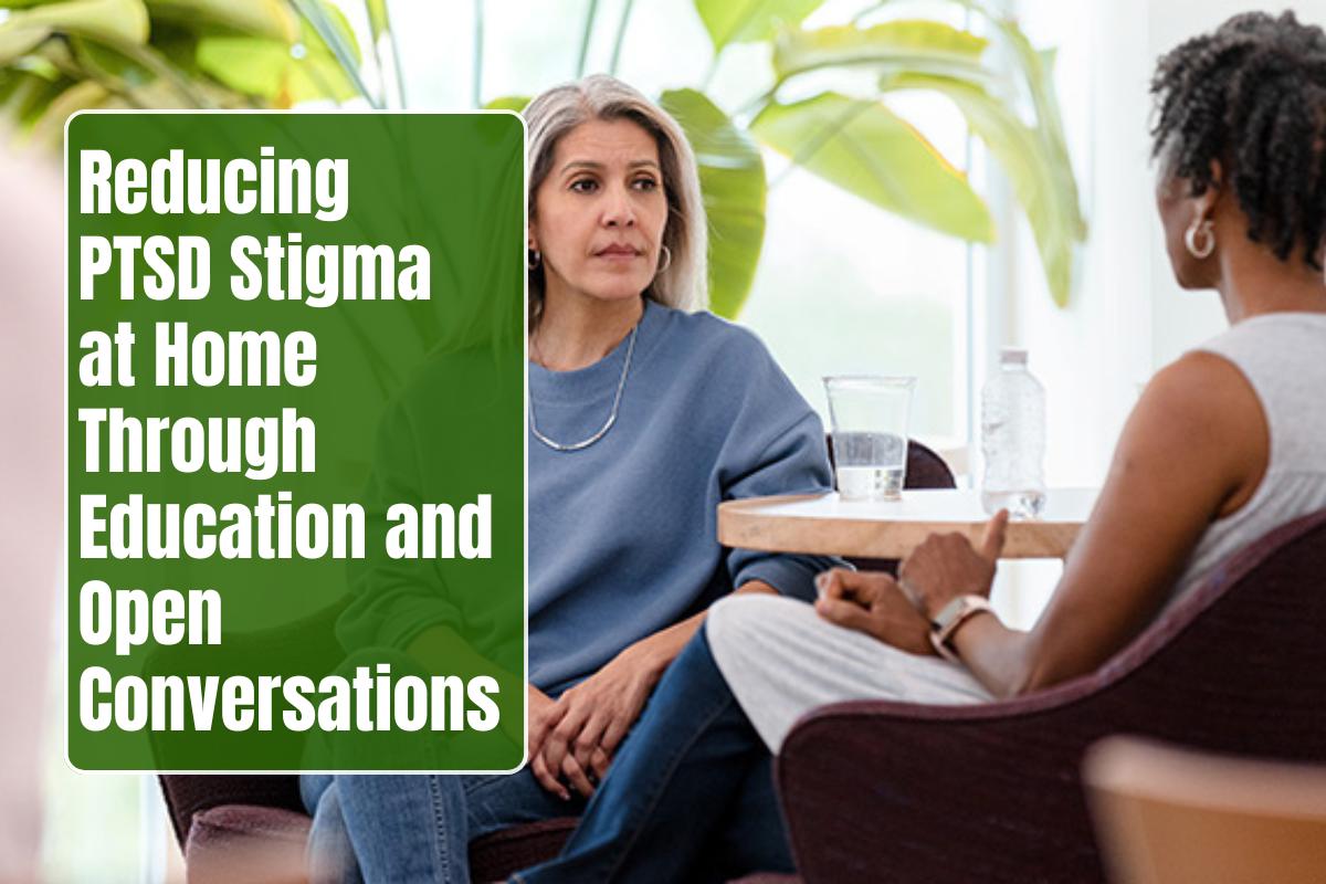 Reducing PTSD Stigma at Home Through Education and Open Conversations