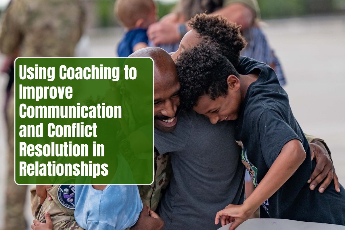 Using Coaching to Improve Communication and Conflict Resolution in Relationships