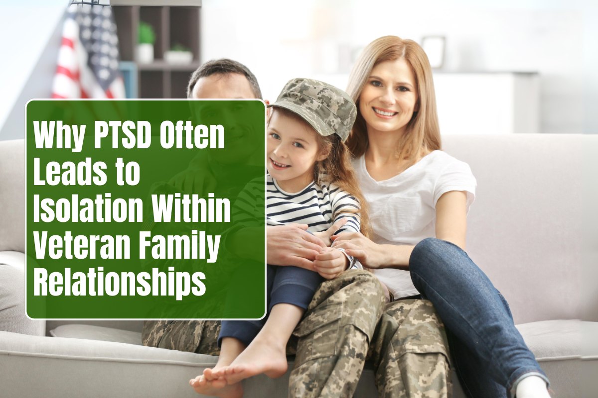 Why PTSD Often Leads to Isolation Within Veteran Family Relationships