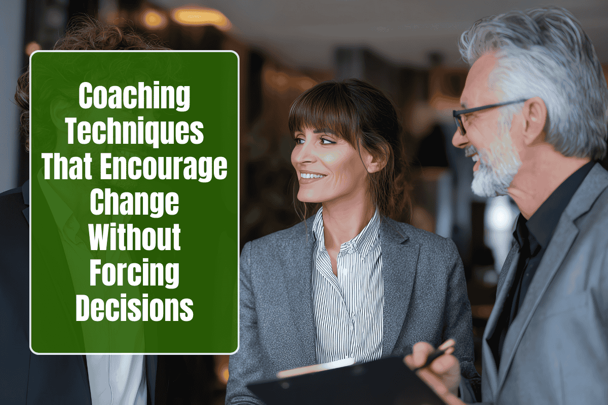 Coaching Techniques That Encourage Change Without Forcing Decisions