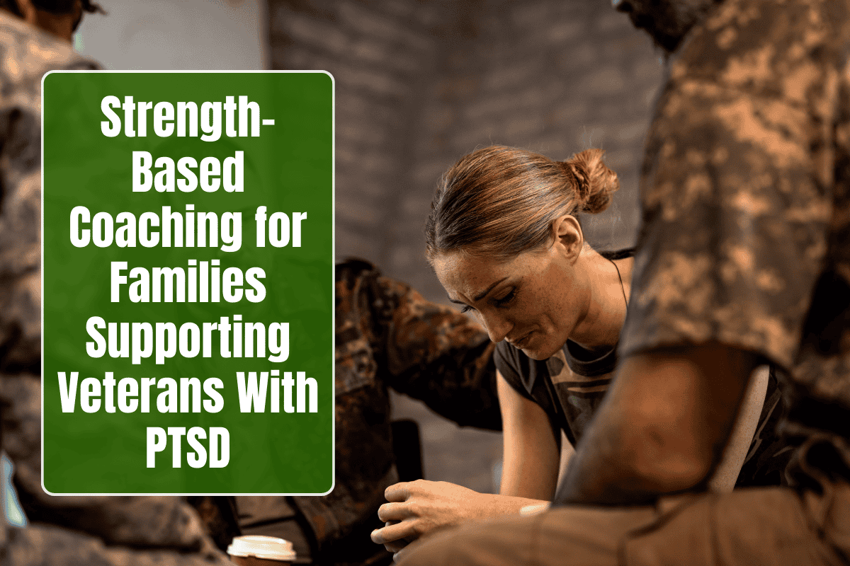 Strength-Based Coaching for Families Supporting Veterans With PTSD