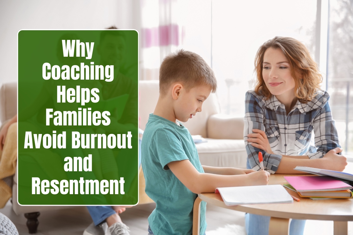 Why Coaching Helps Families Avoid Burnout and Resentment